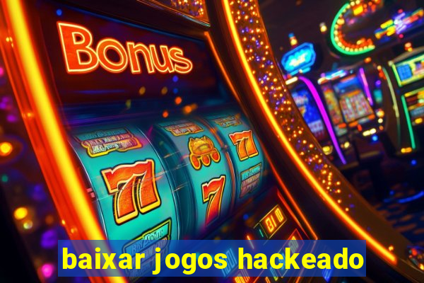 baixar jogos hackeado